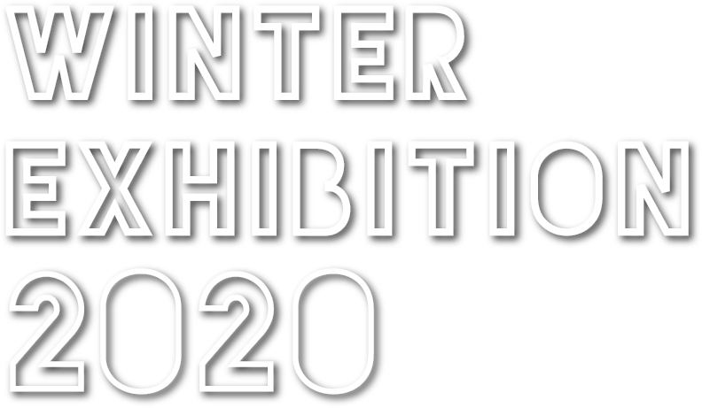 WINTER EXHIBITION 2020